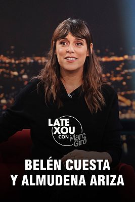 Late Xou con Marc Giró - Belén Cuesta y Almudena Ariza