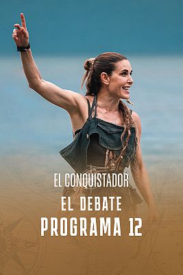 El conquistador - Debate programa 12