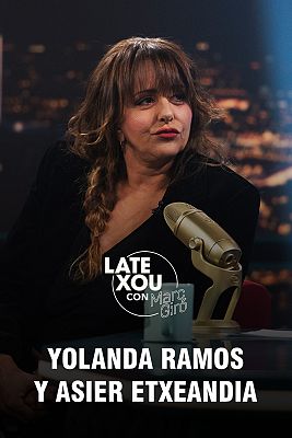 Late Xou con Marc Giró - Yolanda Ramos y Asier Etxeandia