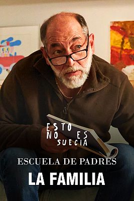 Esto no es Suecia - Escuela de padres: La familia