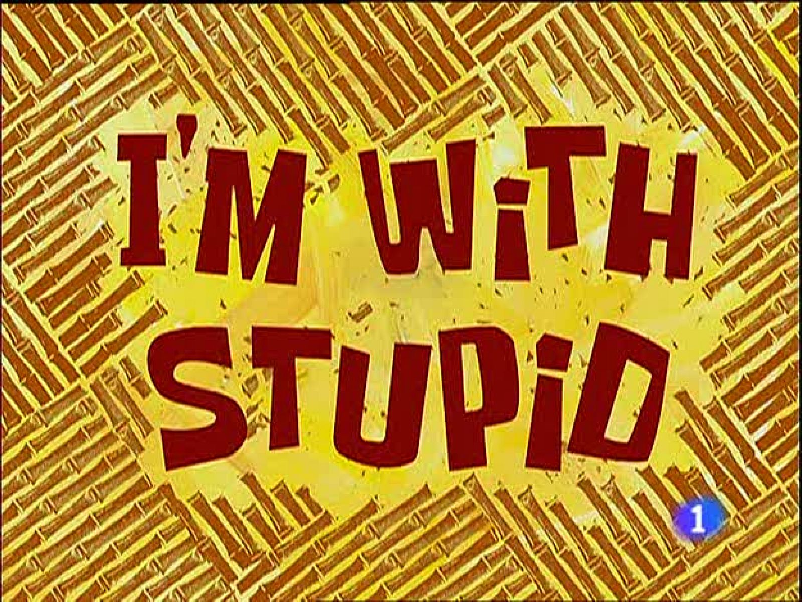 Estoy con un estúpido - Bob Esponja | Ver