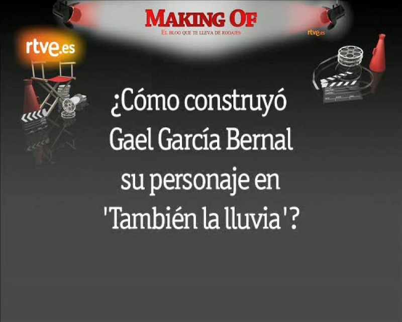Blog "Making of": Gael García Bernal habla sobre cómo creó su personaje en 'También la lluvia' | Ver